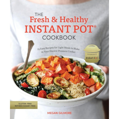 INSTANT POT THE FRESH & HEALTHY INSTANT POT COOKBOOK